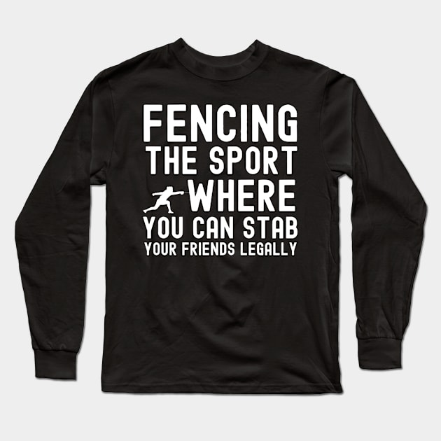 Funny Fencing Quote Long Sleeve T-Shirt by The Jumping Cart